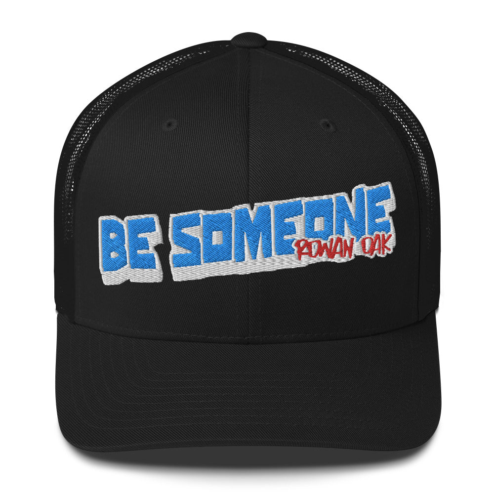 Be Someone Trucker Cap