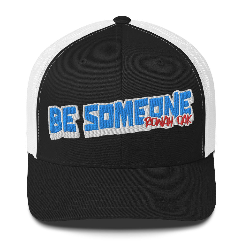 Be Someone Trucker Cap