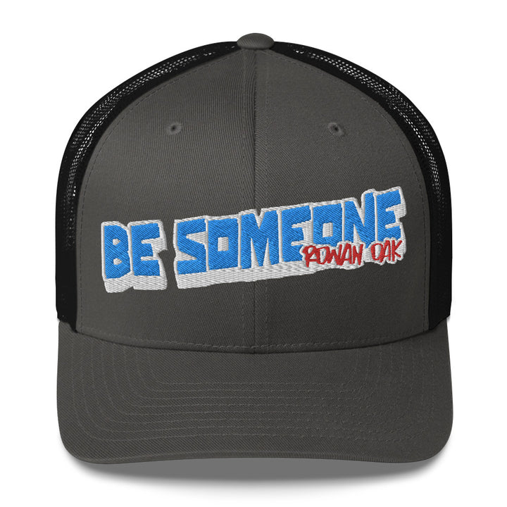 Be Someone Trucker Cap