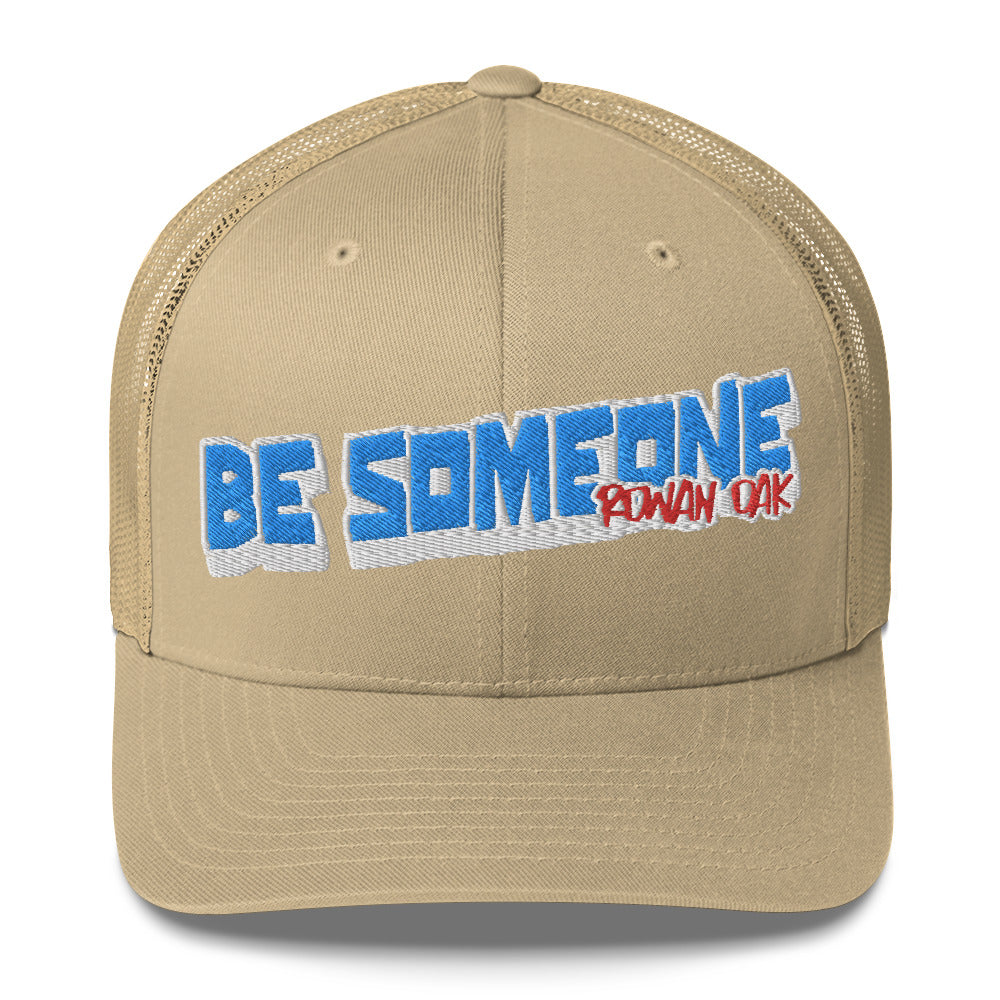 Be Someone Trucker Cap