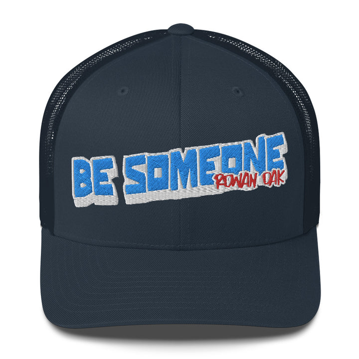 Be Someone Trucker Cap