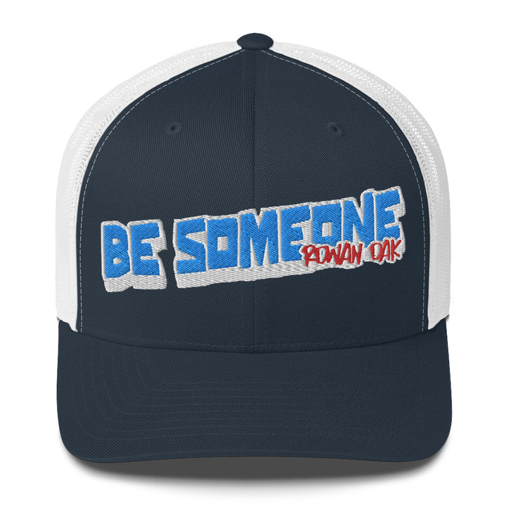 Be Someone Trucker Cap