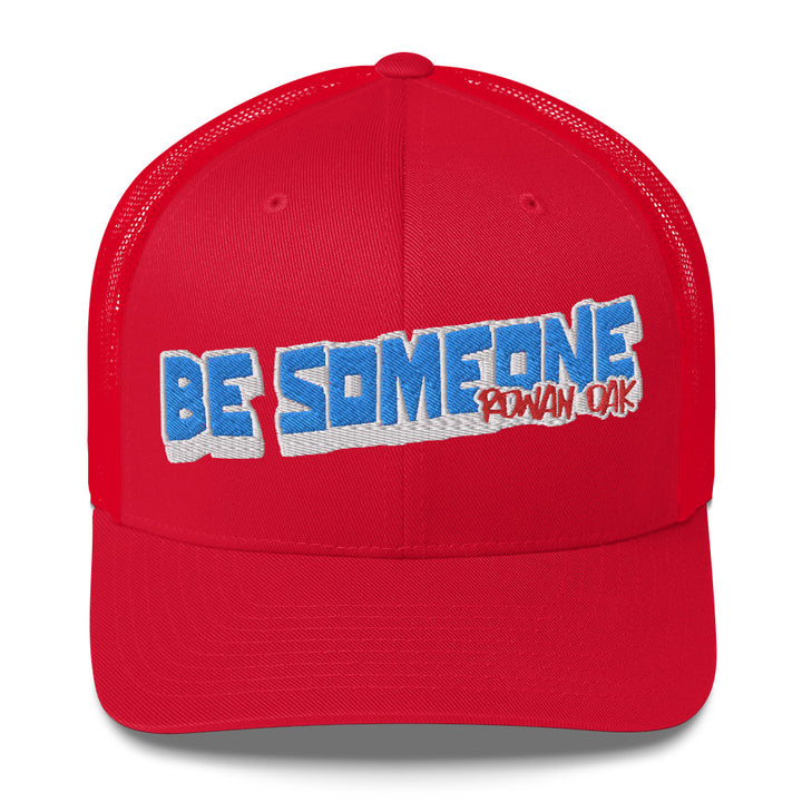 Be Someone Trucker Cap