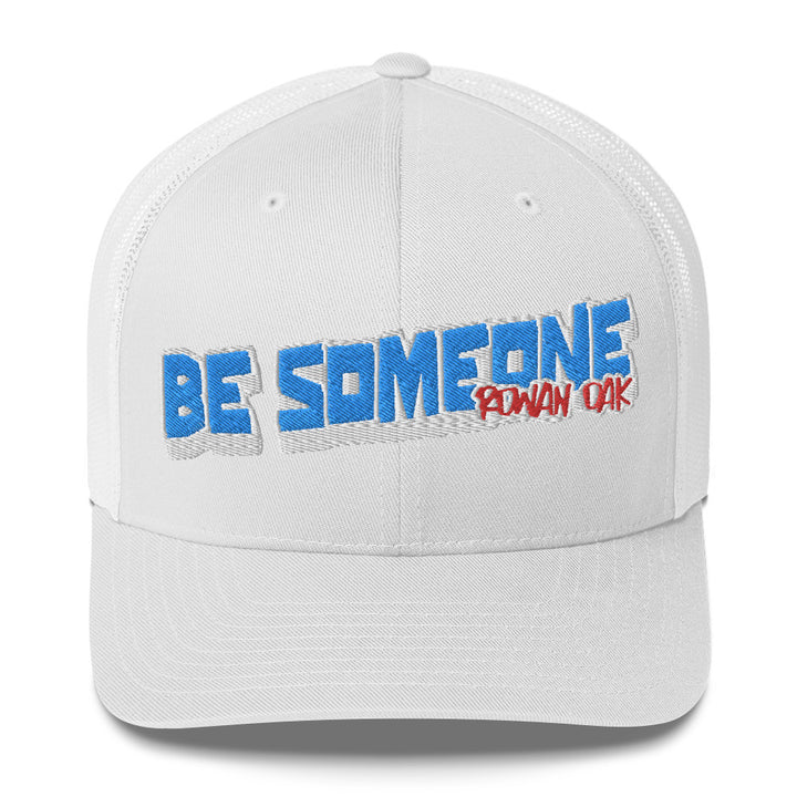 Be Someone Trucker Cap