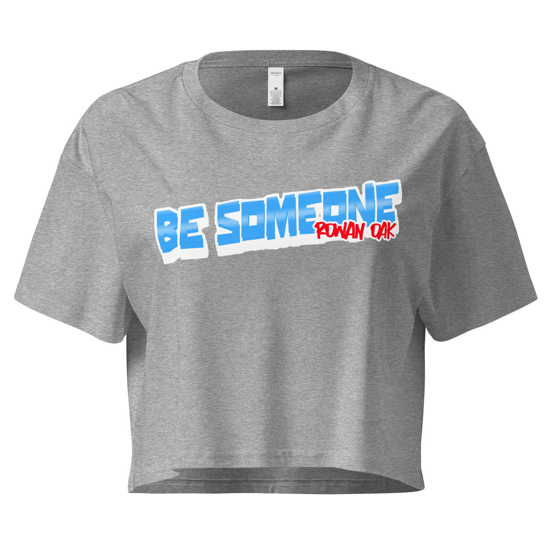 Be Someone Crop Top